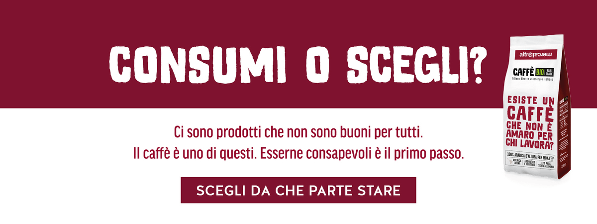 Consumi o scegli Altromercato